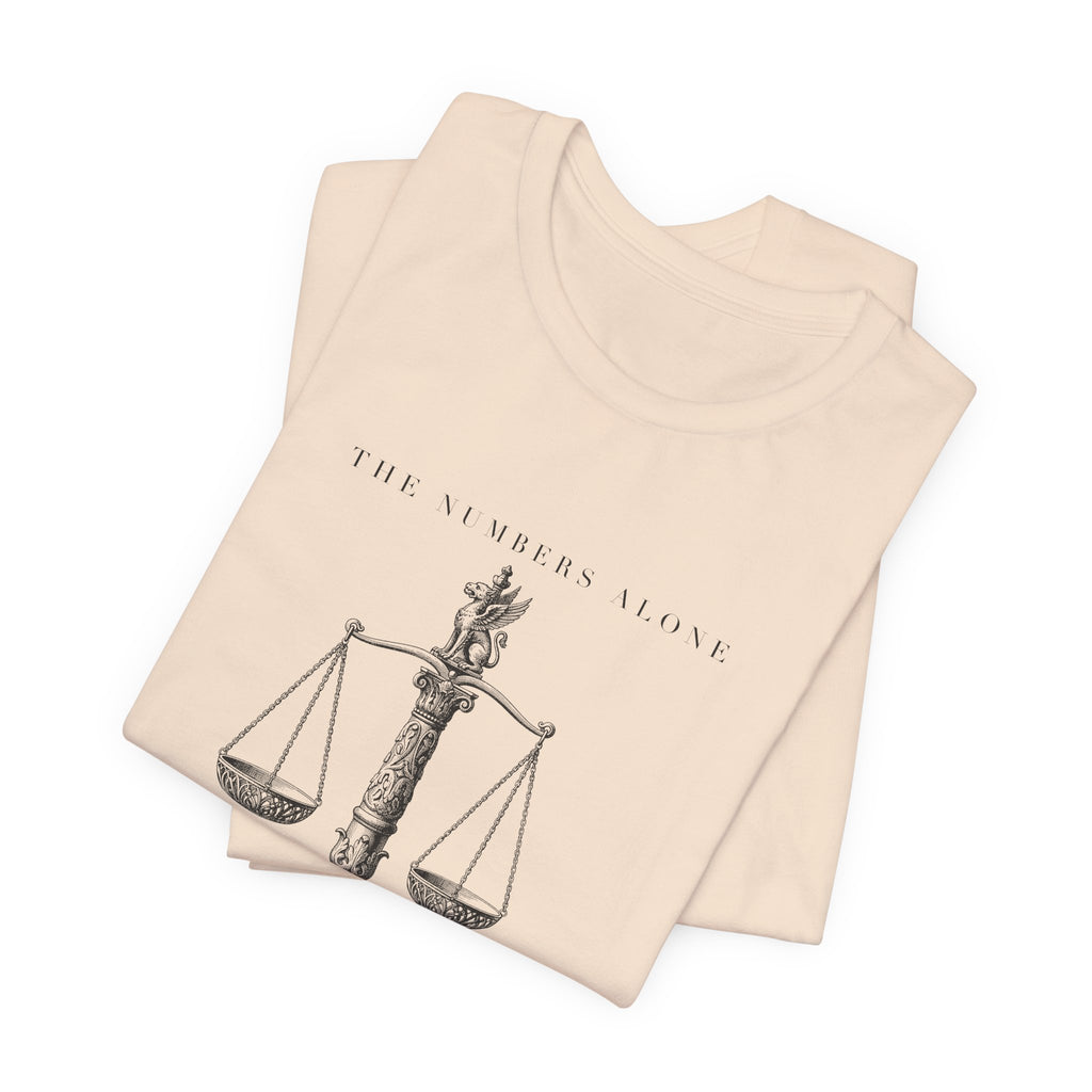 The Numbers Alone Do Not Tell The Tale Engraved Scales Cotton T-Shirt, Unisex XS-3XL