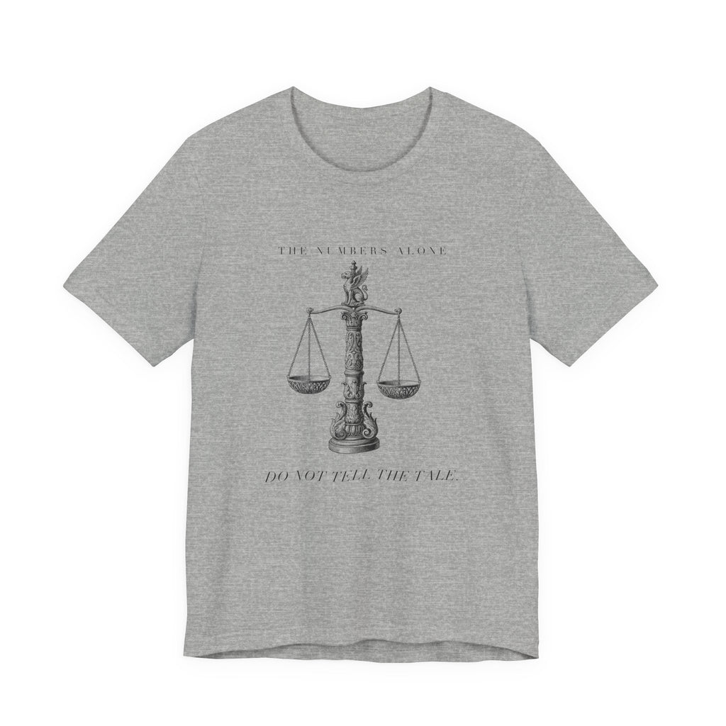 The Numbers Alone Do Not Tell The Tale Engraved Scales Cotton T-Shirt, Unisex XS-3XL
