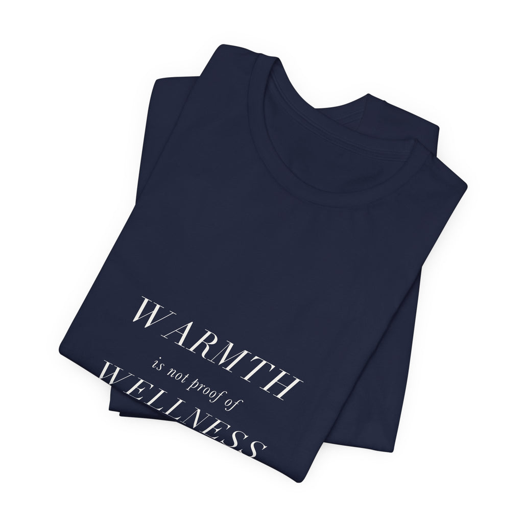 Warmth Is Not Proof Of Wellness Cotton T-Shirt, Unisex XS-3XL