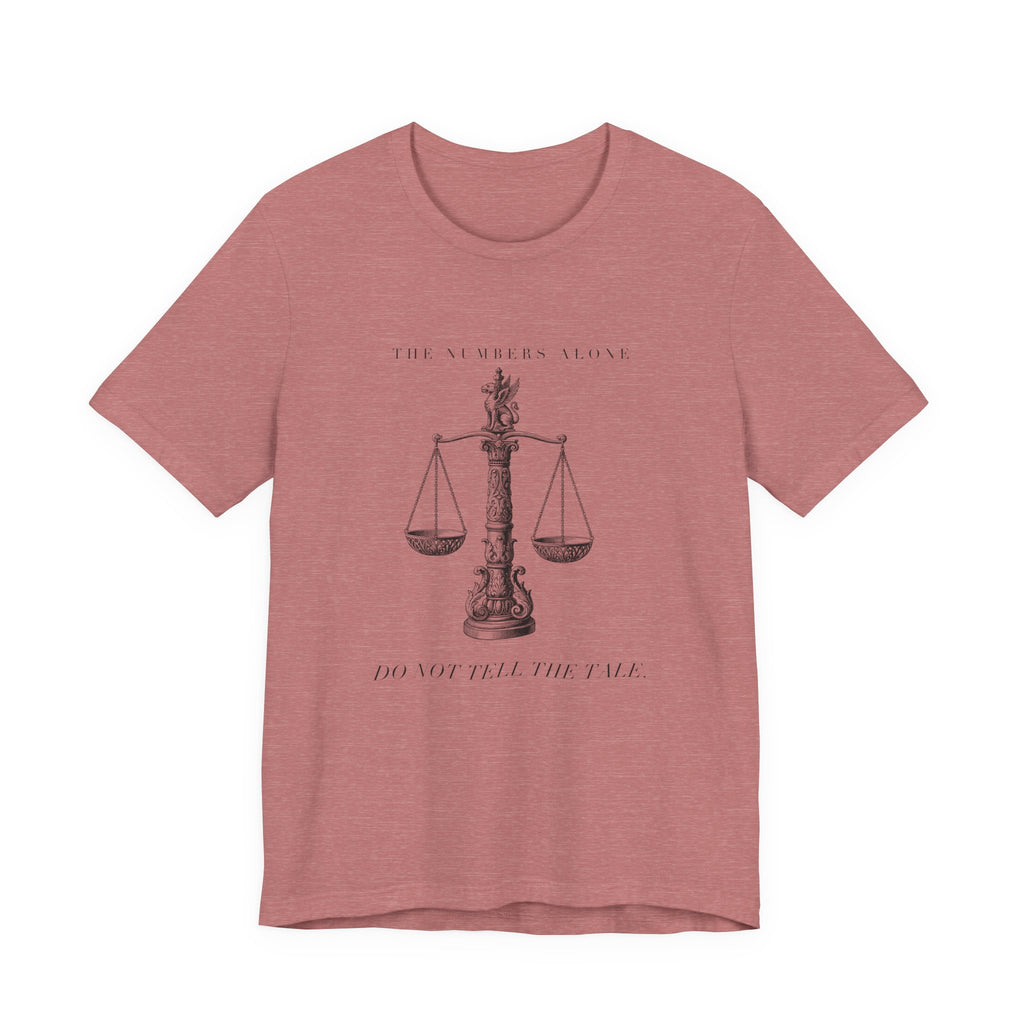 The Numbers Alone Do Not Tell The Tale Engraved Scales Cotton T-Shirt, Unisex XS-3XL