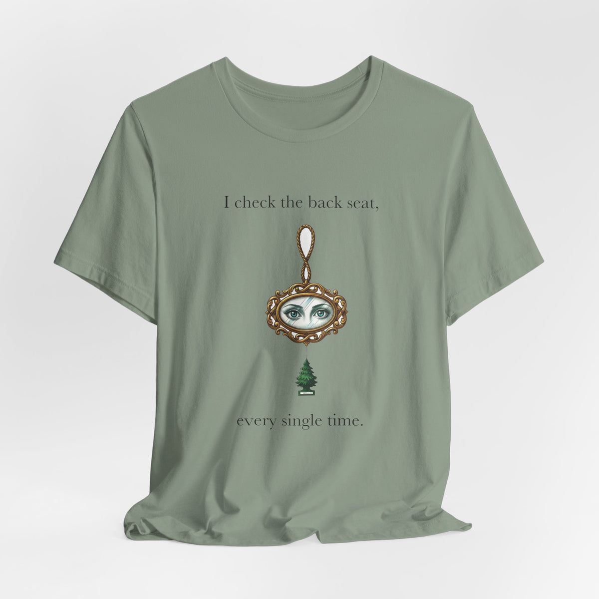 I Check The Back Seat Every Single Time Cotton T-Shirt, Unisex XS-3XL