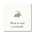 Rest is not a reward Fridge Magnet, 3 in