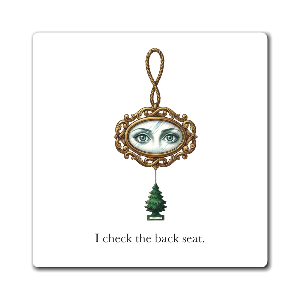 I Check The Back Seat Fridge Magnet, 3 in