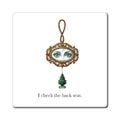 I Check The Back Seat Fridge Magnet, 3 in