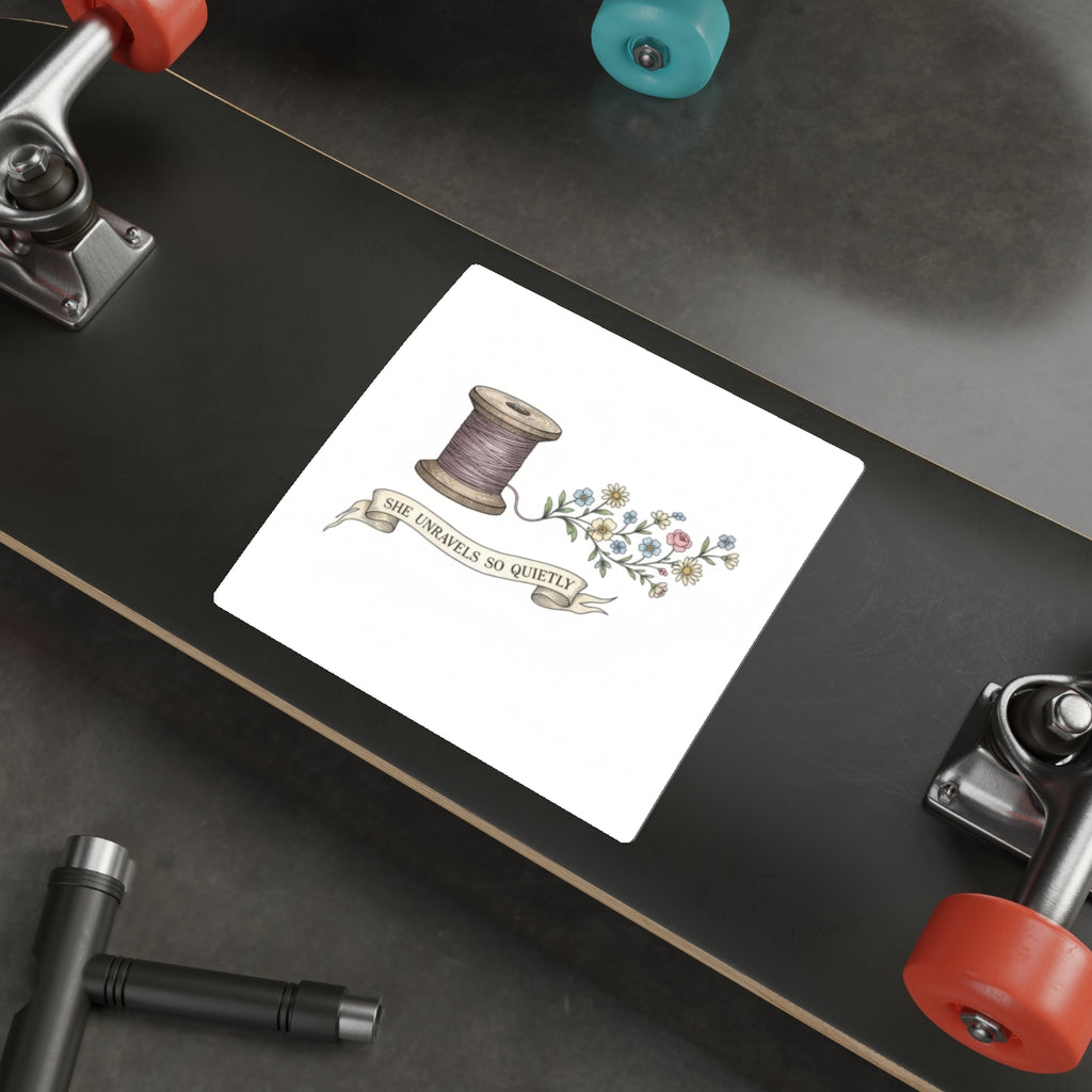 She Unravels So Quietly Die-Cut Sticker, Vinyl