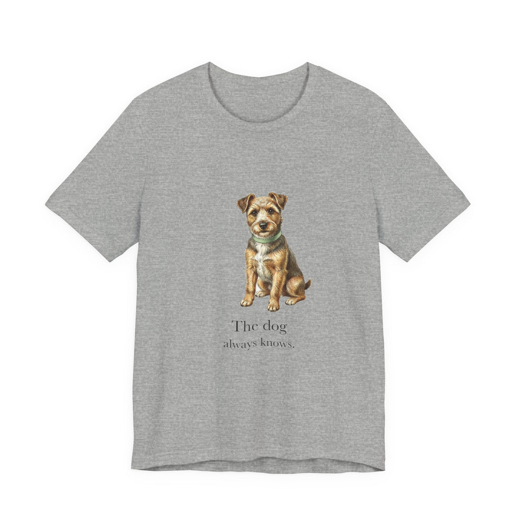 The Dog Always Knows Cotton T-Shirt, Unisex XS-3XL
