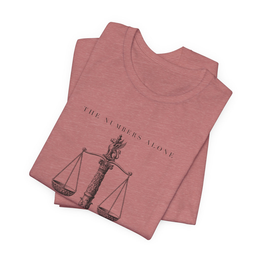 The Numbers Alone Do Not Tell The Tale Engraved Scales Cotton T-Shirt, Unisex XS-3XL