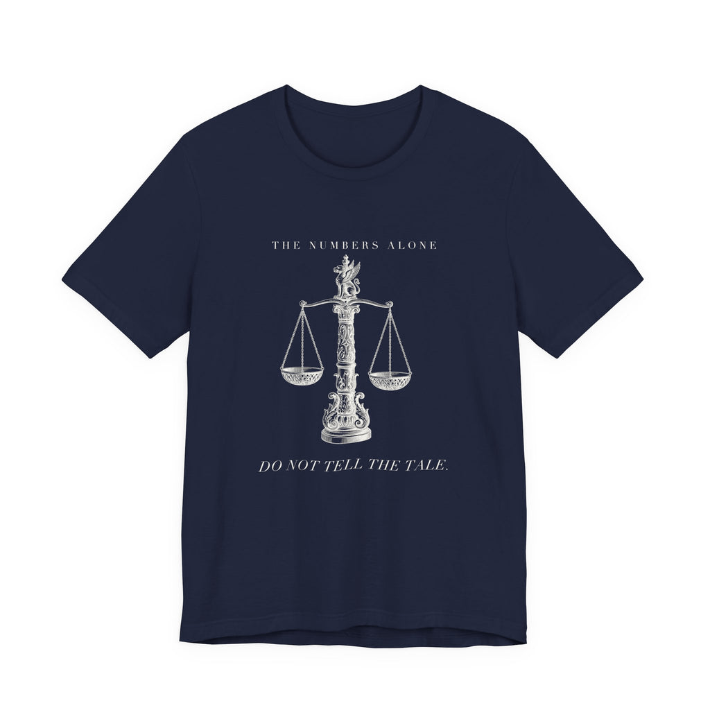 The Numbers Alone Do Not Tell The Tale Engraved Scales Cotton T-Shirt, Unisex XS-3XL