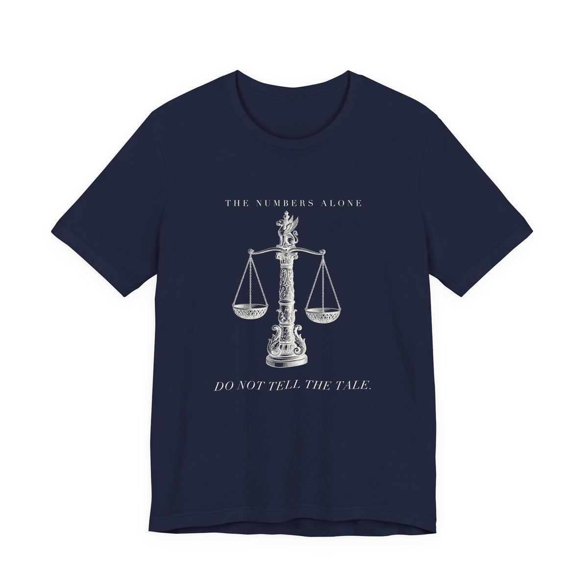 The Numbers Alone Do Not Tell The Tale Engraved Scales Cotton T-Shirt, Unisex XS-3XL