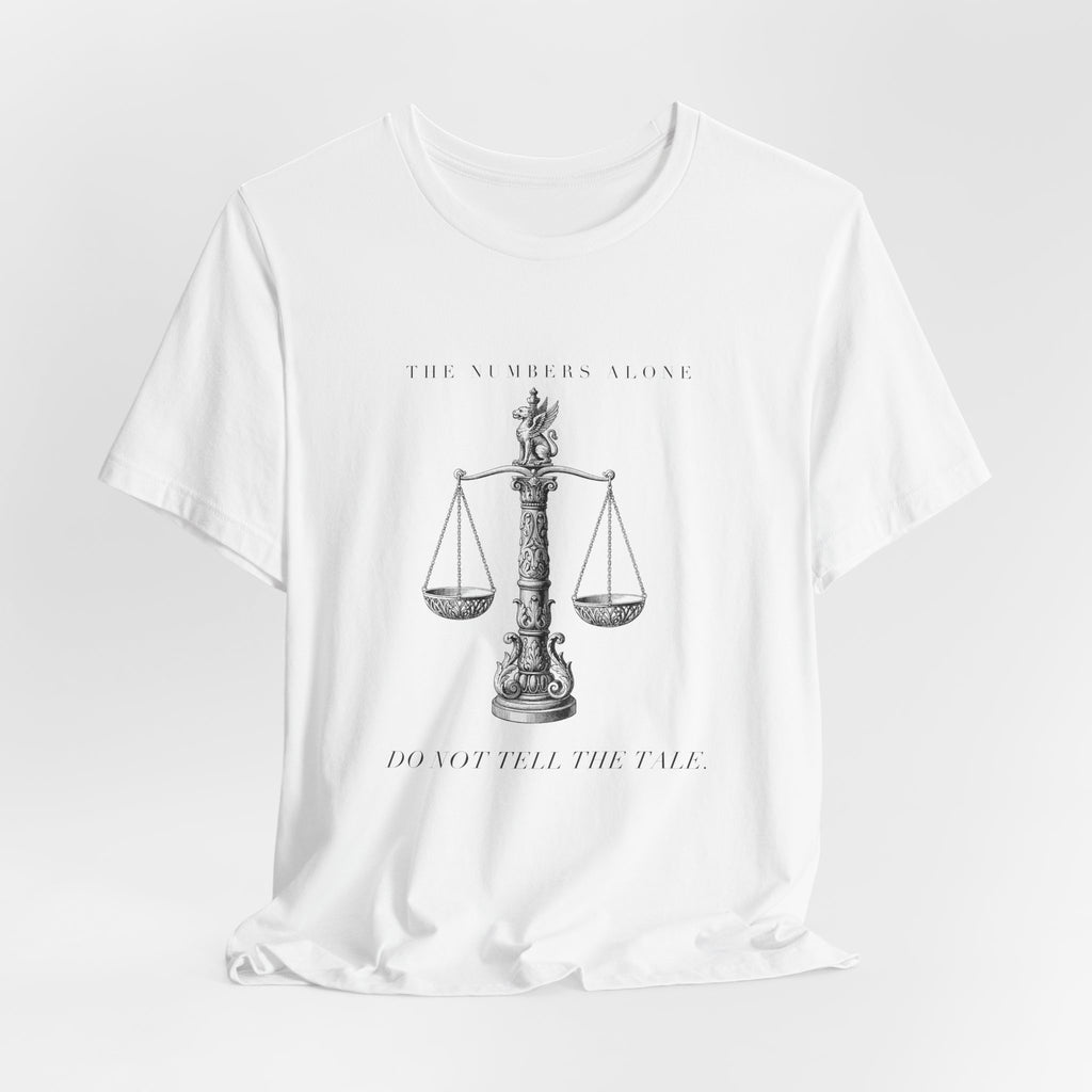 The Numbers Alone Do Not Tell The Tale Engraved Scales Cotton T-Shirt, Unisex XS-3XL