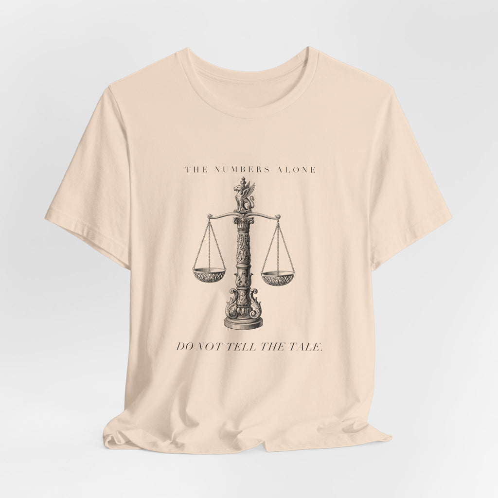 The Numbers Alone Do Not Tell The Tale Engraved Scales Cotton T-Shirt, Unisex XS-3XL