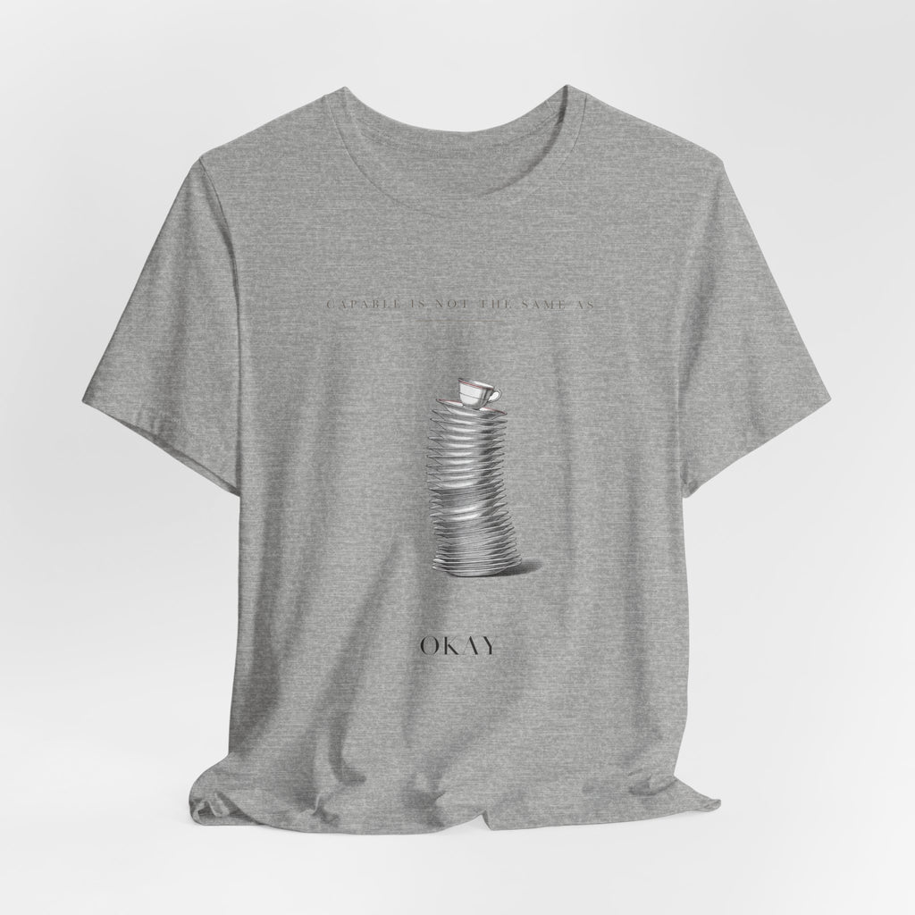 Capable Is Not The Same As Okay Cotton T-Shirt, Unisex XS-3XL