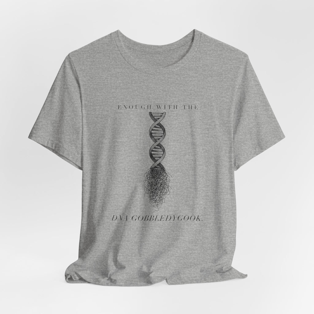 Enough With The DNA Gobbledygook Engraved Edition Cotton T-Shirt, Unisex XS-3XL