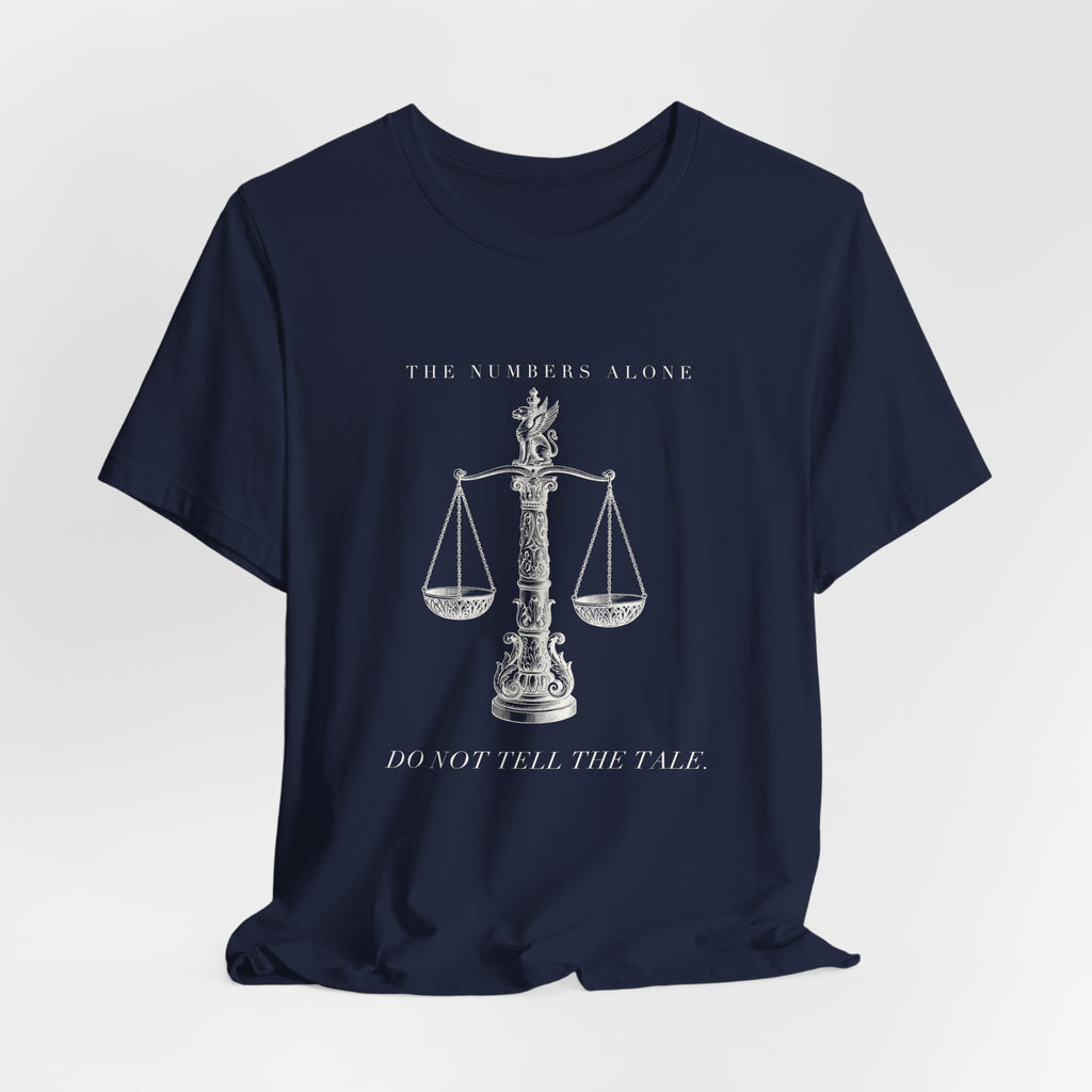The Numbers Alone Do Not Tell The Tale Engraved Scales Cotton T-Shirt, Unisex XS-3XL