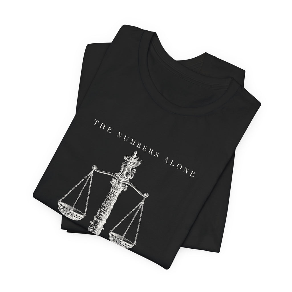 The Numbers Alone Do Not Tell The Tale Engraved Scales Cotton T-Shirt, Unisex XS-3XL
