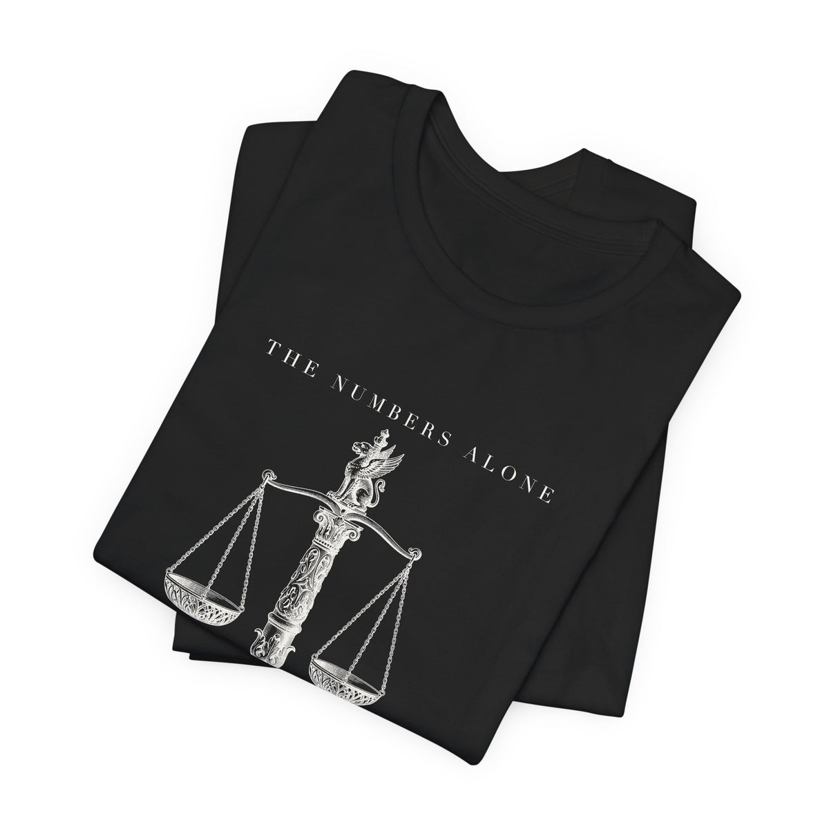 The Numbers Alone Do Not Tell The Tale Engraved Scales Cotton T-Shirt, Unisex XS-3XL