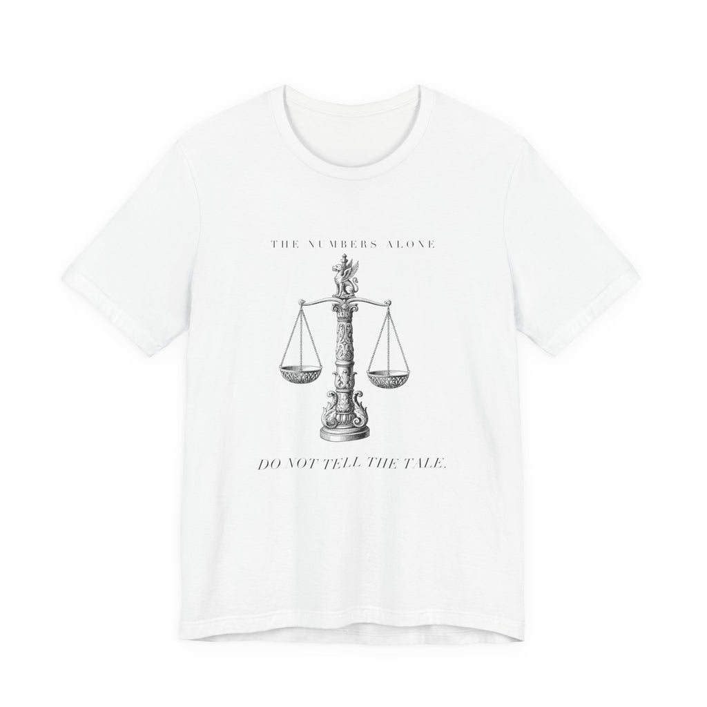 The Numbers Alone Do Not Tell The Tale Engraved Scales Cotton T-Shirt, Unisex XS-3XL