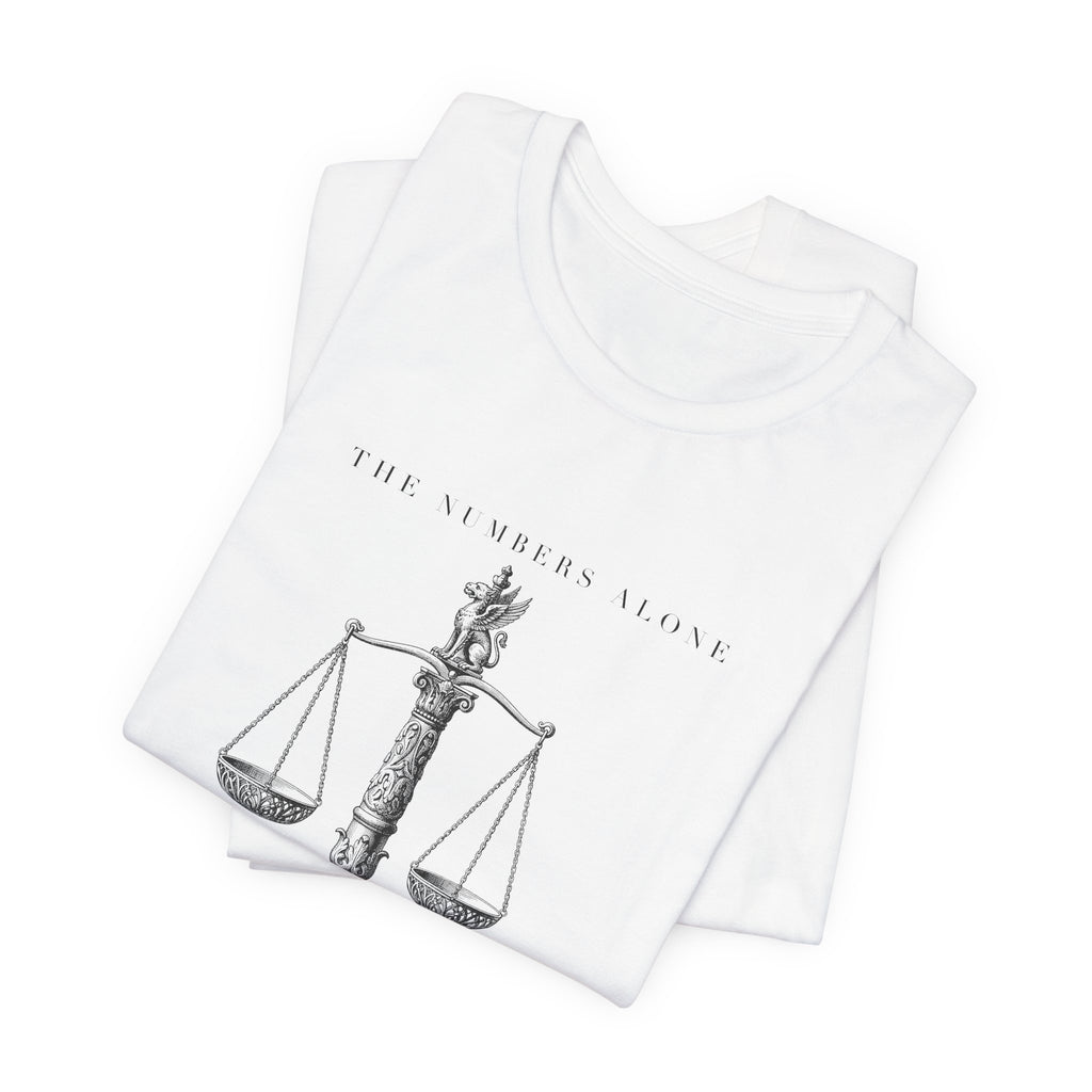 The Numbers Alone Do Not Tell The Tale Engraved Scales Cotton T-Shirt, Unisex XS-3XL
