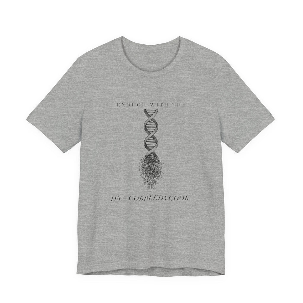 Enough With The DNA Gobbledygook Engraved Edition Cotton T-Shirt, Unisex XS-3XL