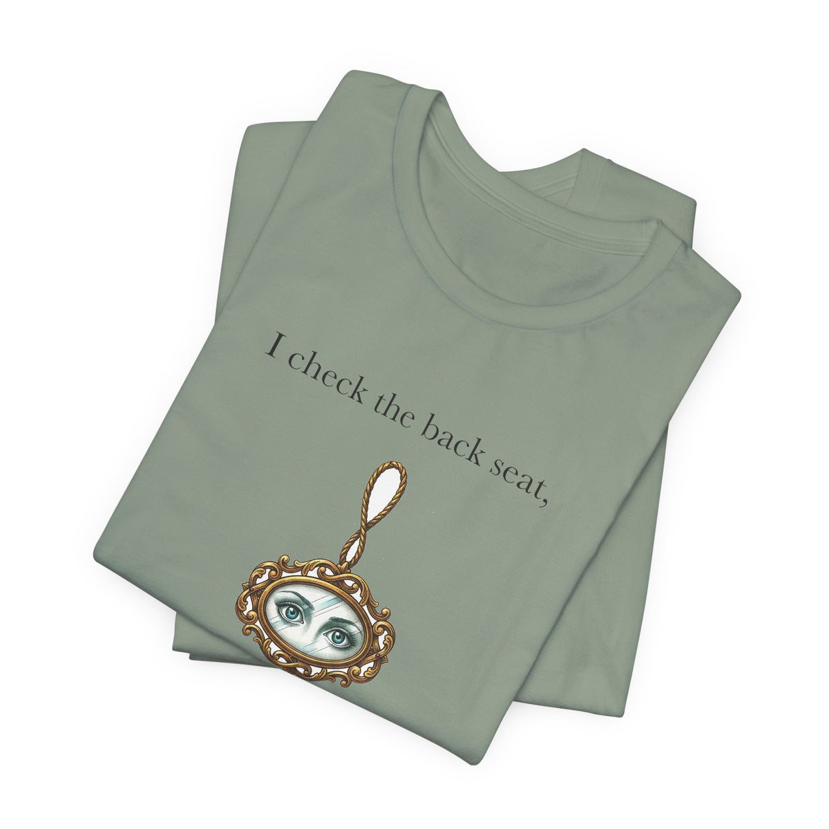 I Check The Back Seat Every Single Time Cotton T-Shirt, Unisex XS-3XL