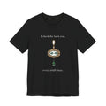 I Check The Back Seat Every Single Time Cotton T-Shirt, Unisex XS-3XL