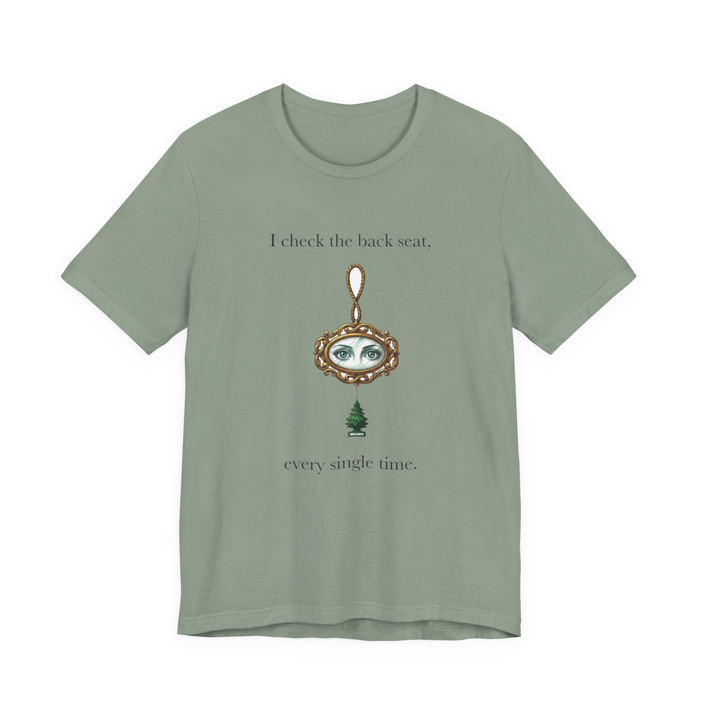 I Check The Back Seat Every Single Time Cotton T-Shirt, Unisex XS-3XL